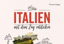 Ein Buch für mehr als eine Bahnfahrt auf der Apenninenhalbinsel – „Italien mit dem Zug entdecken“ von Thomas Migge