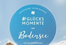Dutzende „Orte und Erlebnisse, die glücklich machen“ am Schwäbischen Meer – Zum Buch „Glücksmomente am Bodensee“ von Stefan Blank und Ulrike Niederer